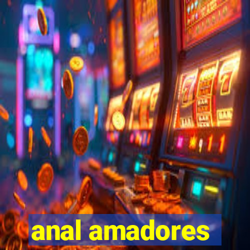 anal amadores